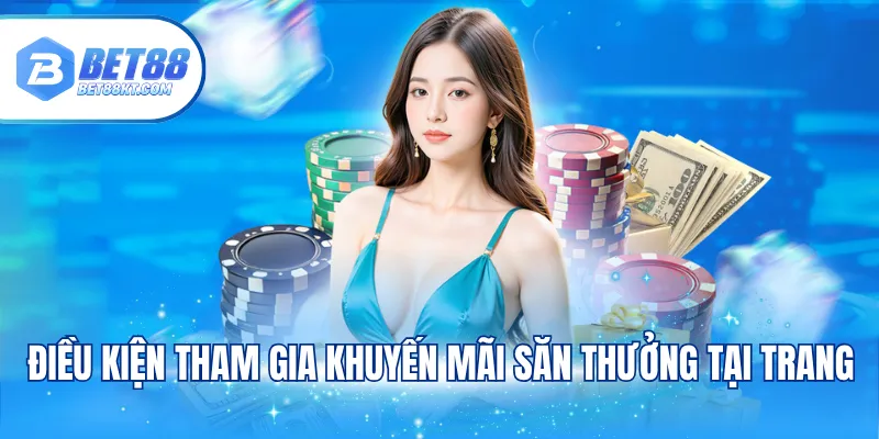 Điều kiện tham gia khuyến mãi săn thưởng tại trang