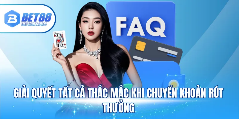 Giải quyết tất cả thắc mắc khi chuyển khoản rút thưởng