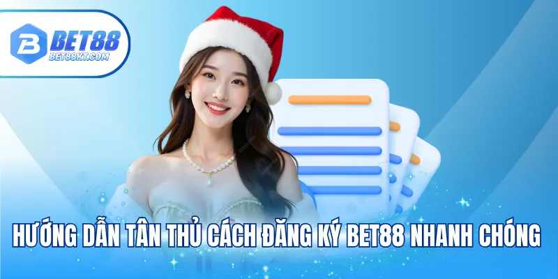 Hướng dẫn tân thủ cách đăng ký Bet88 nhanh chóng
