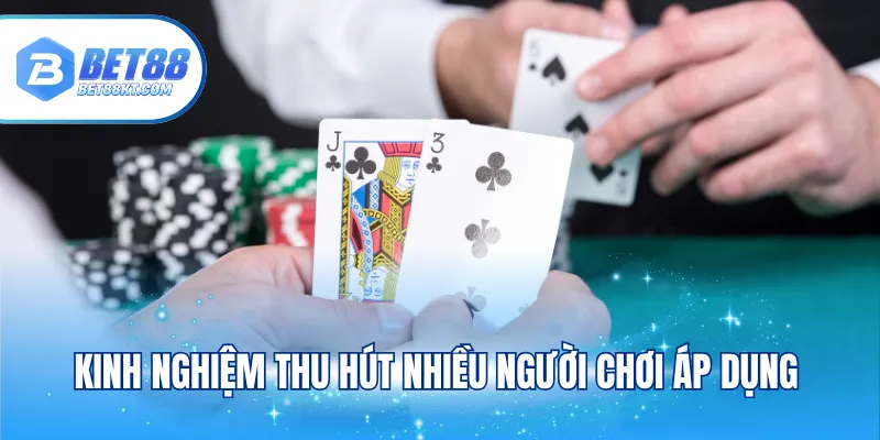 Kinh nghiệm thu hút nhiều người chơi áp dụng