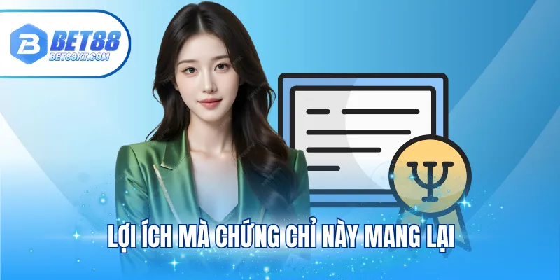 Lợi ích mà chứng chỉ này mang lại