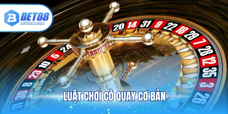 Luật chơi cò quay cơ bản