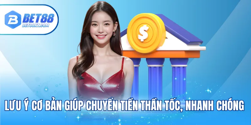 Lưu ý cơ bản giúp chuyển tiền thần tốc, nhanh chóng