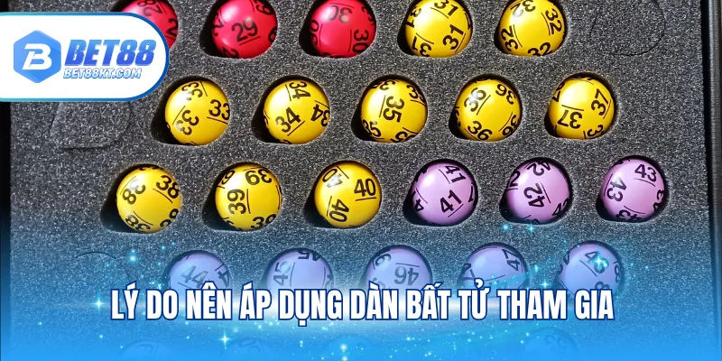 Lý do nên áp dụng dàn bất tử tham gia