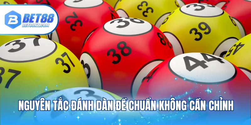 Nguyên tắc đánh dàn đề chuẩn không cần chỉnh