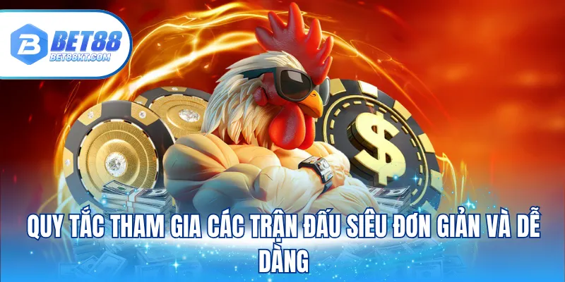 Quy tắc tham gia các trận đấu siêu đơn giản và dễ dàng