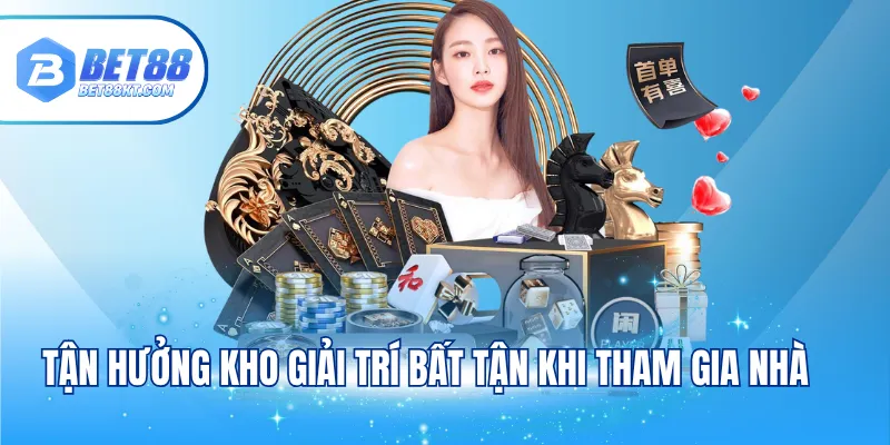 Tận hưởng kho giải trí bất tận khi tham gia nhà 